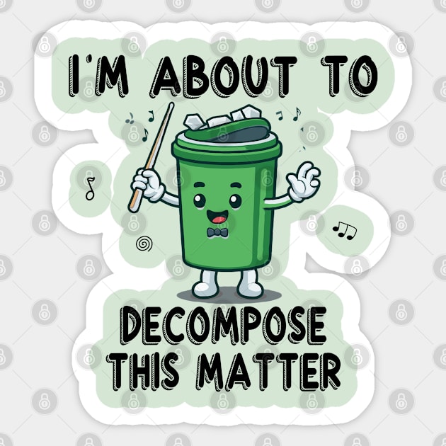 I'm About to Decompose This Matter Sticker by Blended Designs